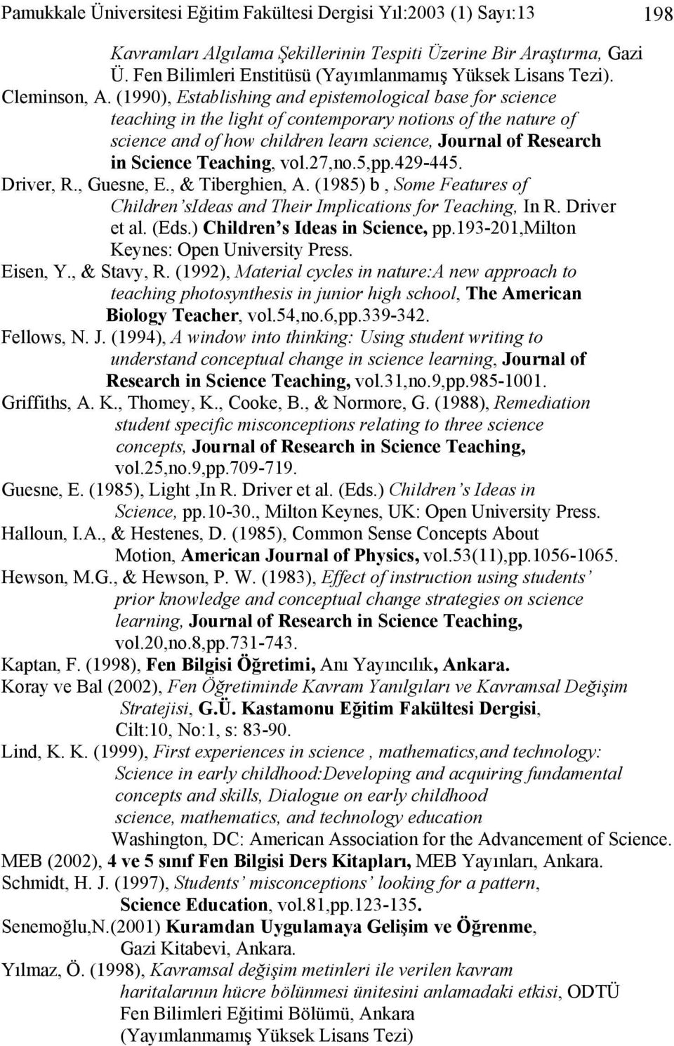 (1990), Establishing and epistemological base for science teaching in the light of contemporary notions of the nature of science and of how children learn science, Journal of Research in Science