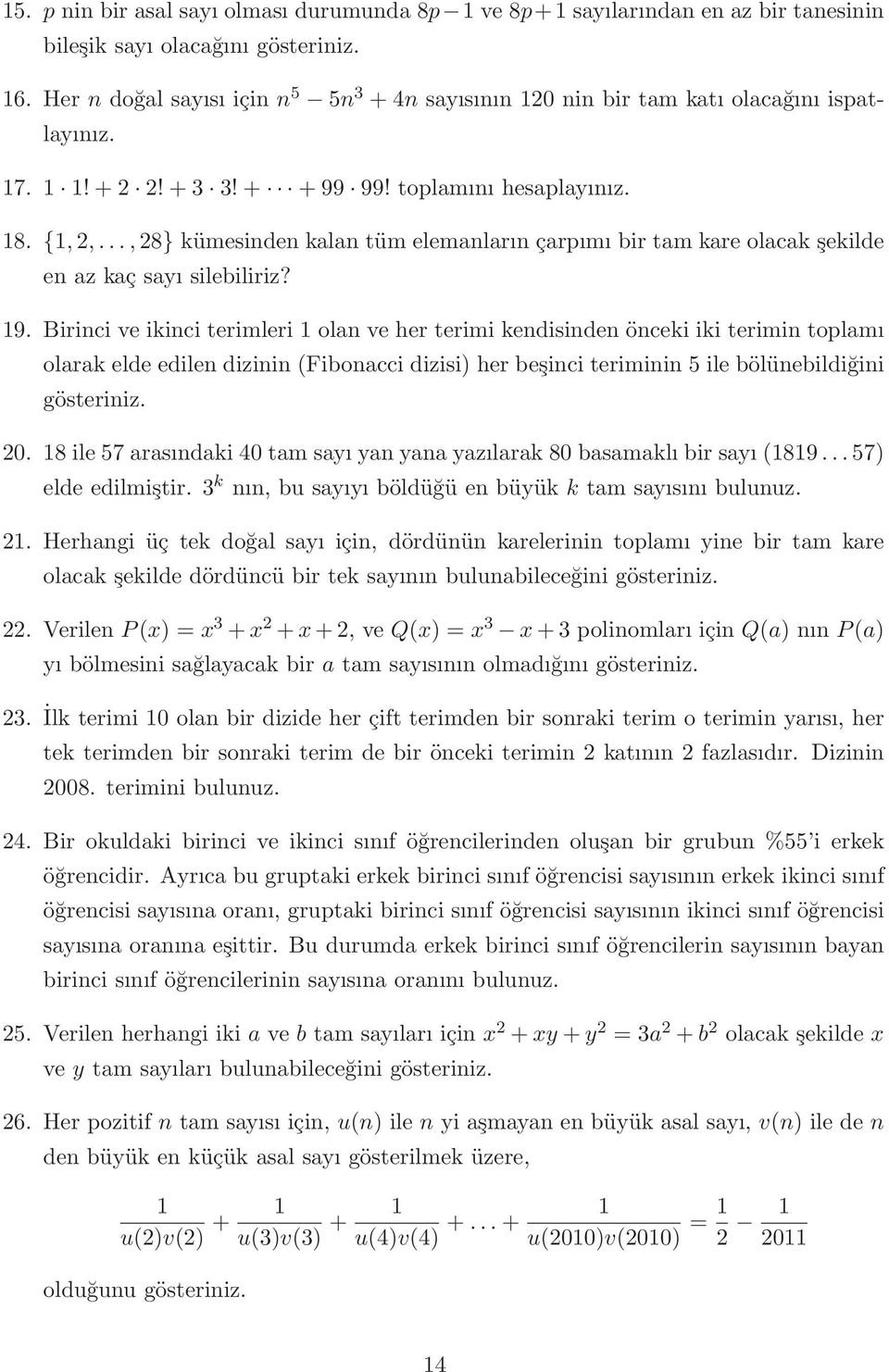 ..,28} kümesinden kalan tüm elemanların çarpımı bir tam kare olacak şekilde en az kaç sayı silebiliriz? 19.