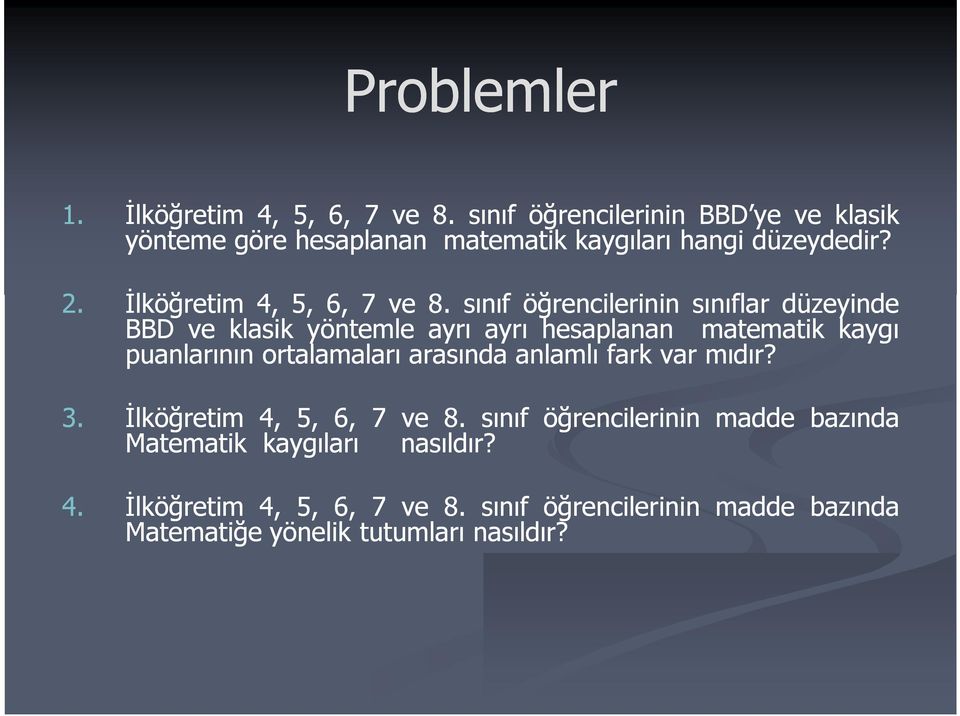 sınıf öğrencilerinin sınıflar düzeyinde BBD ve klasik yöntemle ayrı ayrı hesaplanan matematik kaygı puanlarının ortalamaları