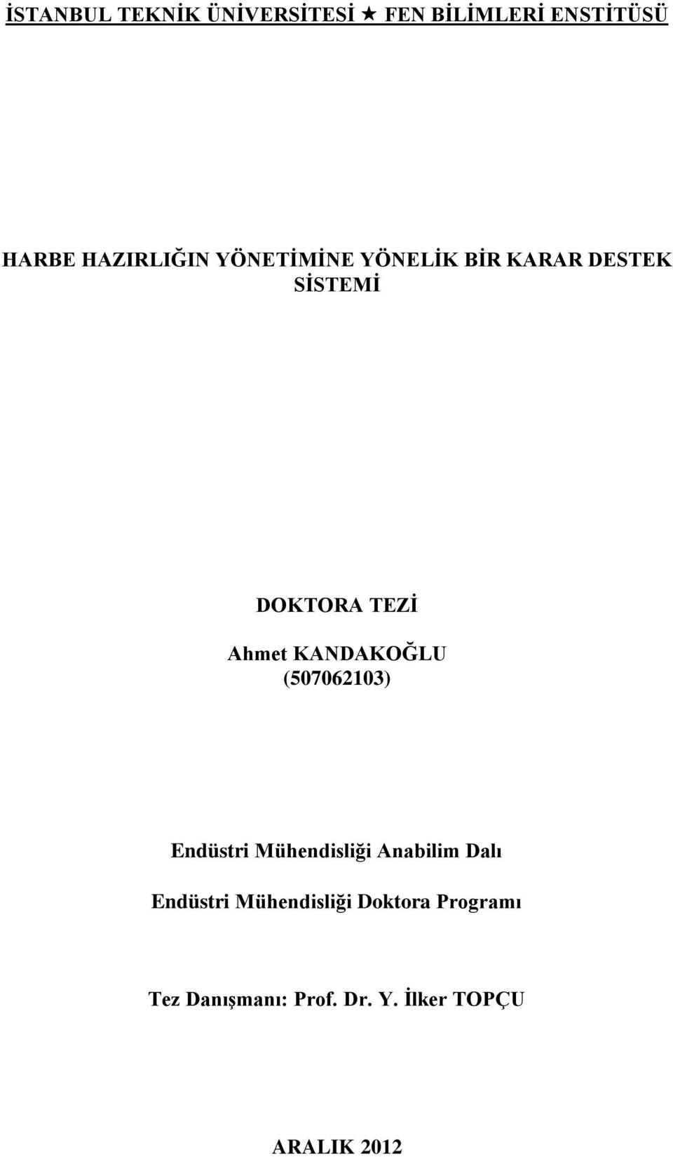 Ahmet KANDAKOĞLU (507062103) Endüstr Mühendslğ Anablm Dalı Endüstr
