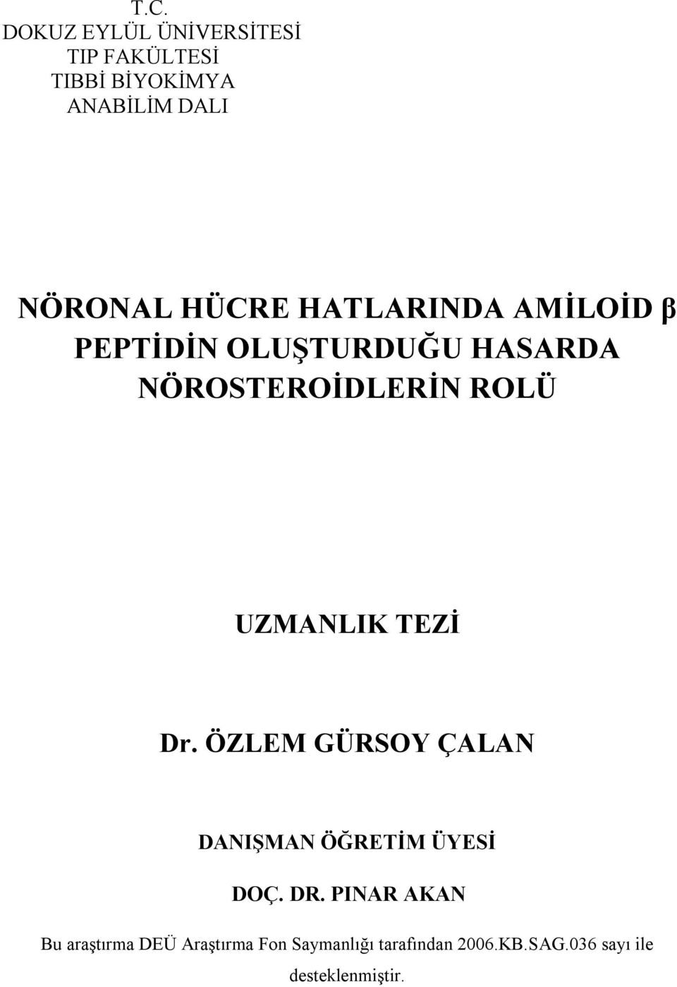 UZMANLIK TEZİ Dr. ÖZLEM GÜRSOY ÇALAN DANIŞMAN ÖĞRETİM ÜYESİ DOÇ. DR.