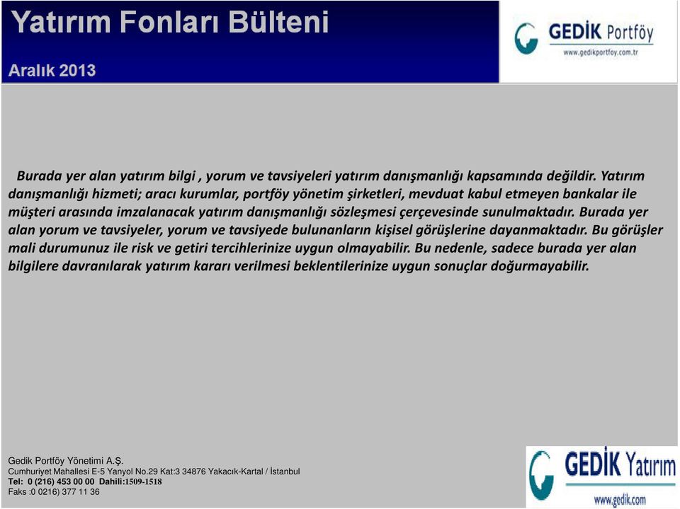 sunulmaktadır. Burada yer alan yorum ve tavsiyeler, yorum ve tavsiyede bulunanların kişisel görüşlerine dayanmaktadır.