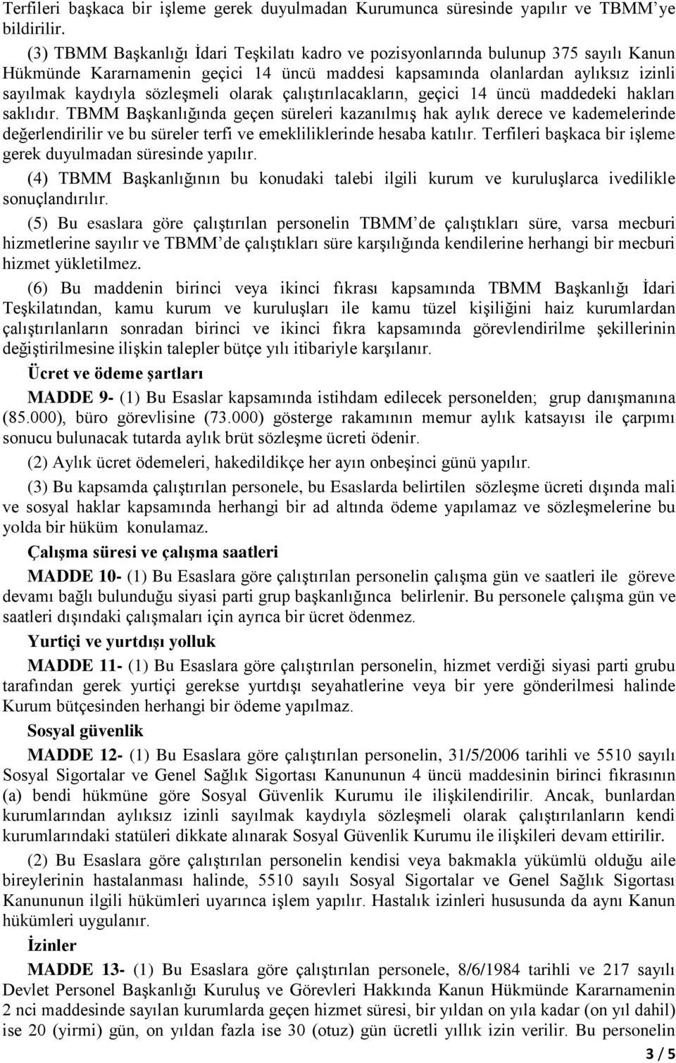 olarak çalıştırılacakların, geçici 14 üncü maddedeki hakları saklıdır.