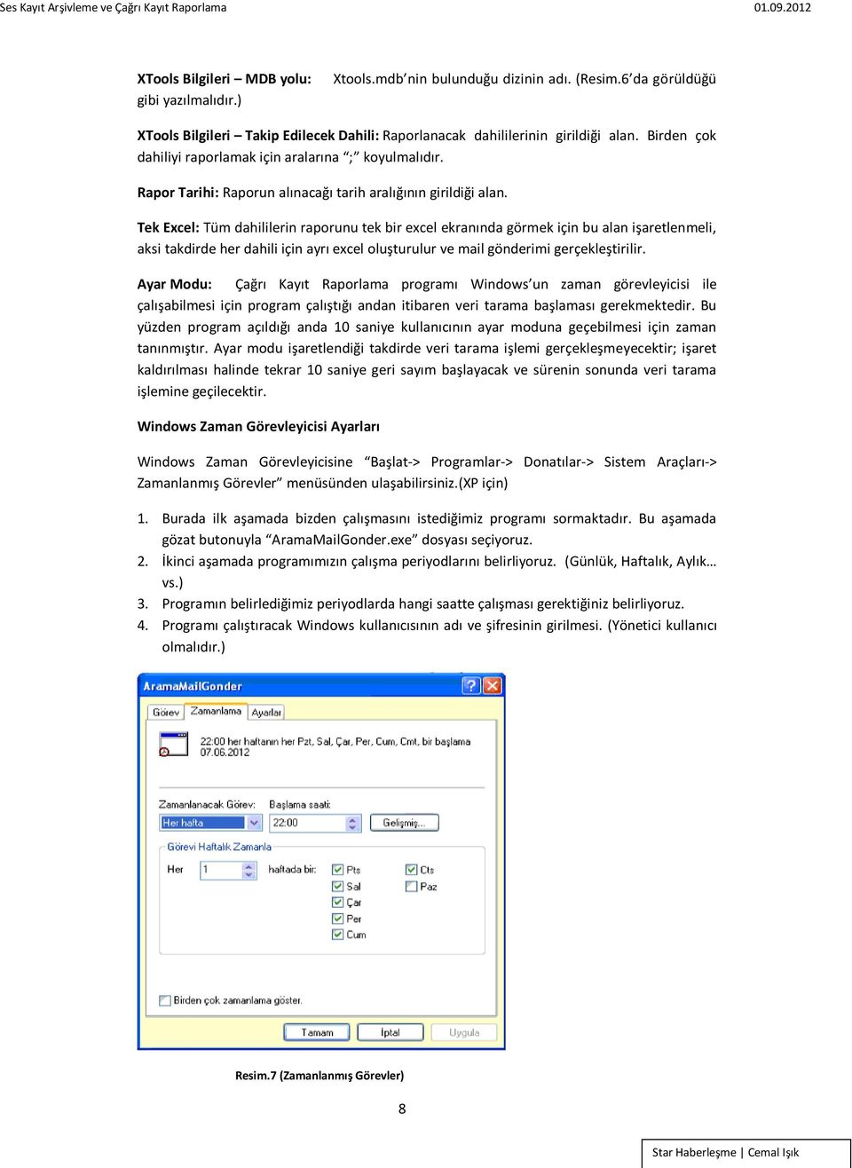 Tek Excel: Tüm dahililerin raporunu tek bir excel ekranında görmek için bu alan işaretlenmeli, aksi takdirde her dahili için ayrı excel oluşturulur ve mail gönderimi gerçekleştirilir.