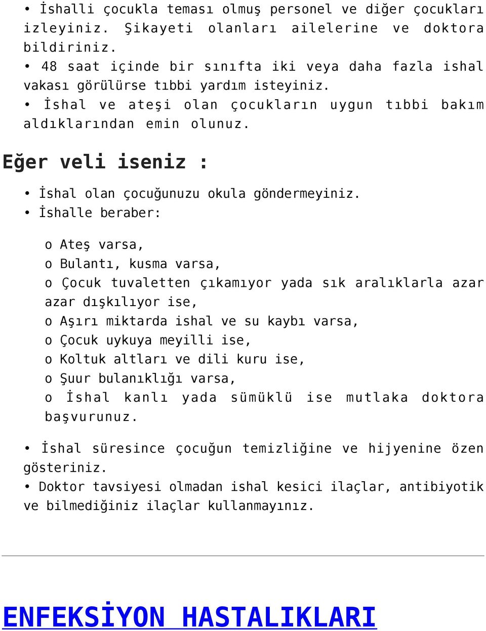 Eğer veli iseniz : İshal olan çocuğunuzu okula göndermeyiniz.