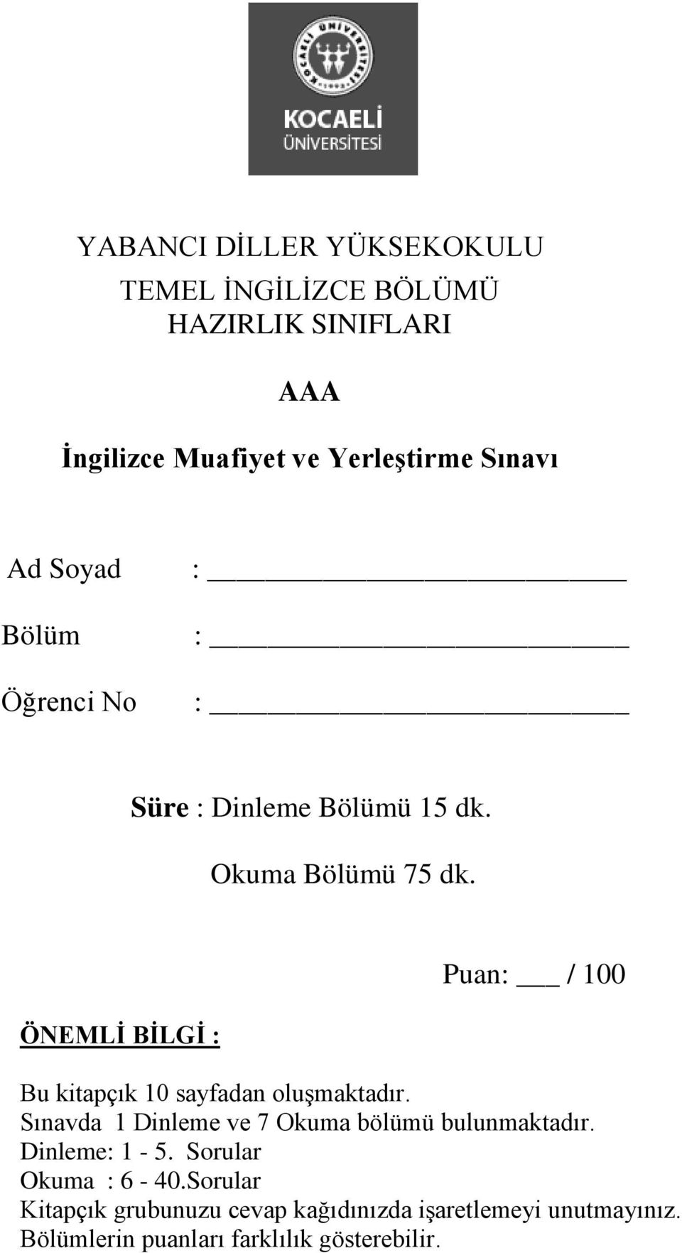 ÖNEMLİ BİLGİ : Puan: / 100 Bu kitapçık 10 sayfadan oluşmaktadır. Sınavda 1 Dinleme ve 7 Okuma bölümü bulunmaktadır.