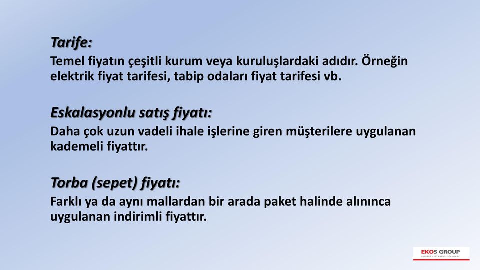 Eskalasyonlu satış fiyatı: Daha çok uzun vadeli ihale işlerine giren müşterilere