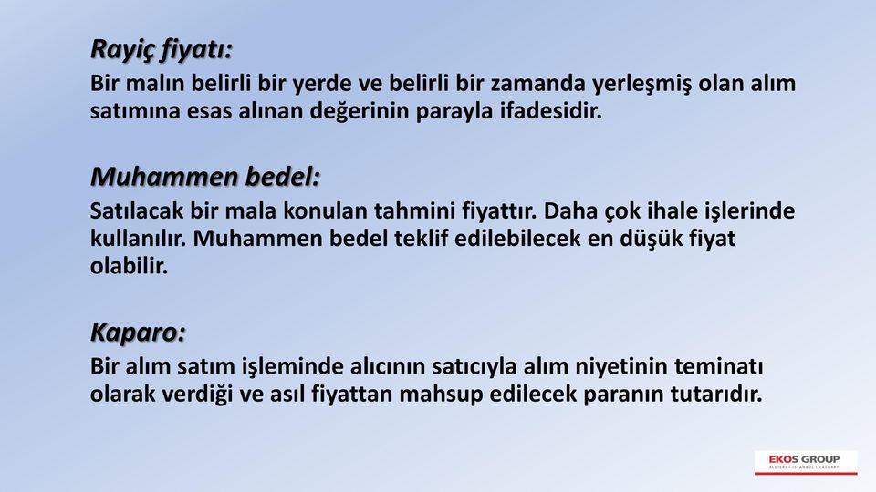 Daha çok ihale işlerinde kullanılır. Muhammen bedel teklif edilebilecek en düşük fiyat olabilir.