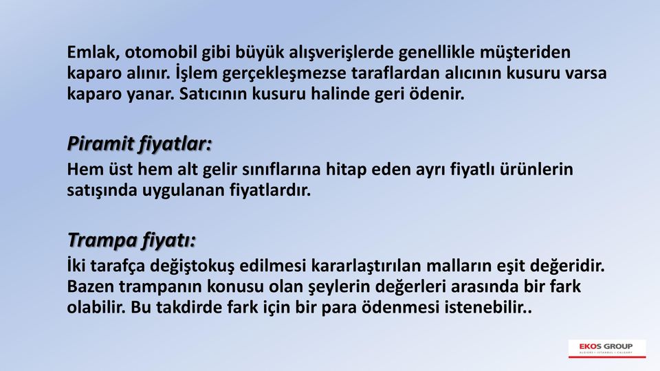 Piramit fiyatlar: Hem üst hem alt gelir sınıflarına hitap eden ayrı fiyatlı ürünlerin satışında uygulanan fiyatlardır.