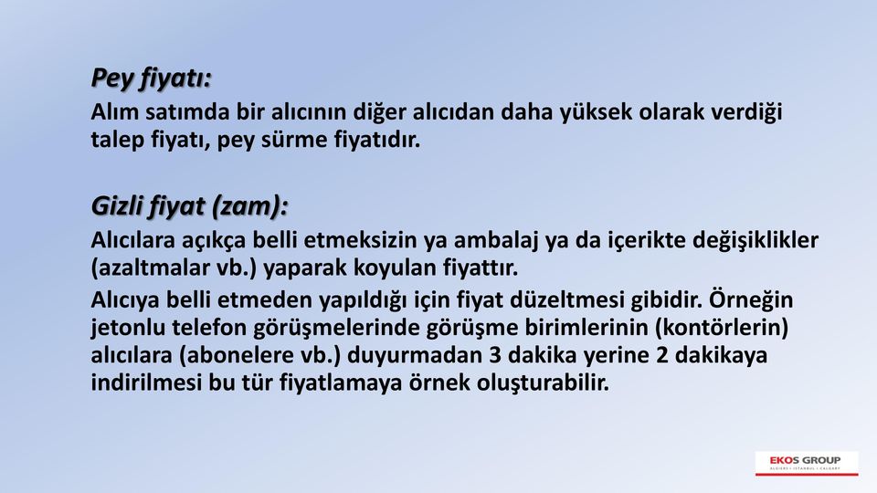 ) yaparak koyulan fiyattır. Alıcıya belli etmeden yapıldığı için fiyat düzeltmesi gibidir.