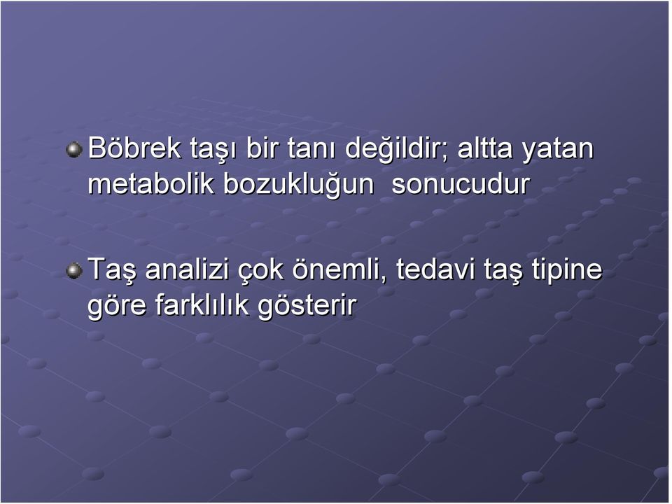 sonucudur Taş analizi çok önemli,