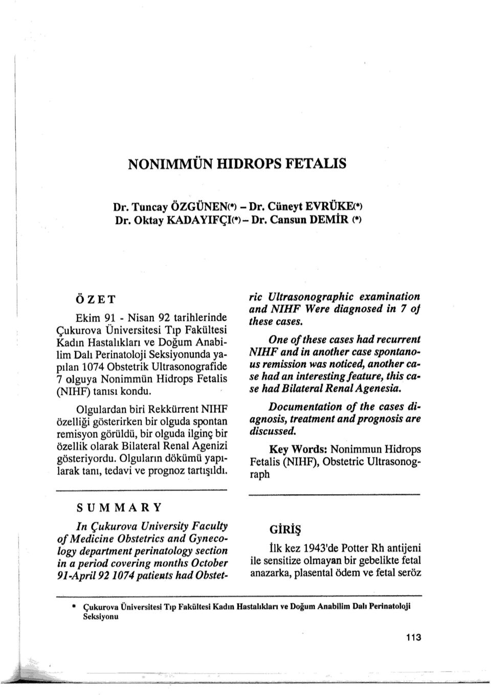 olguya Nonimmün Hidrops Fetalis (NIHF) tanısı kondu.