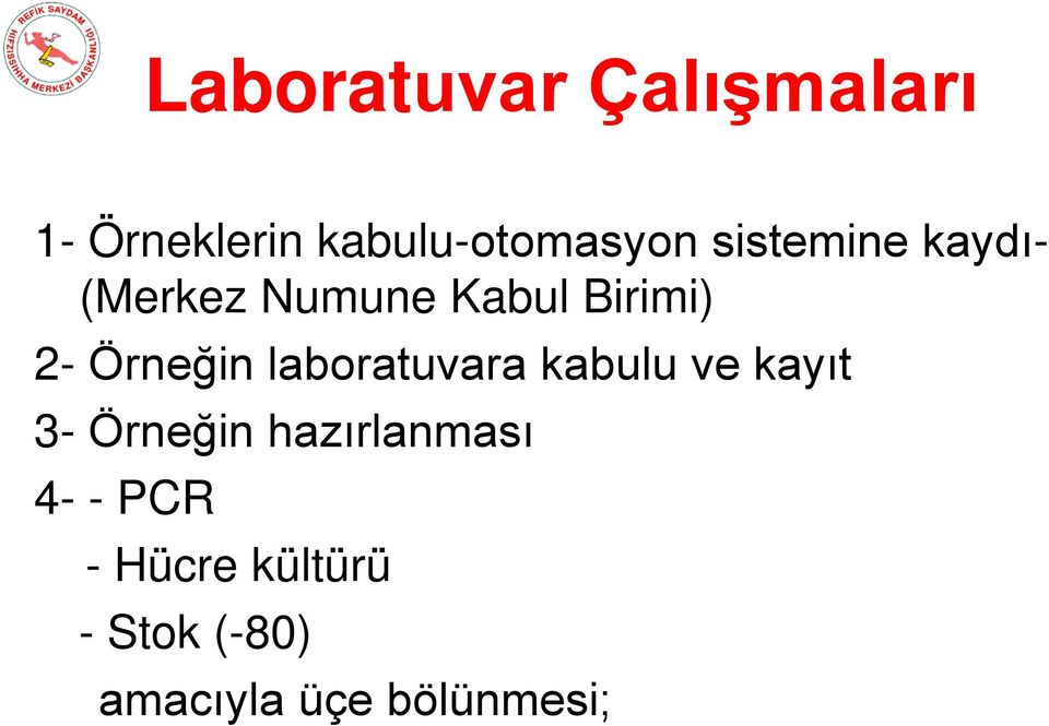 laboratuvara kabulu ve kayıt 3- Örneğin hazırlanması 4-