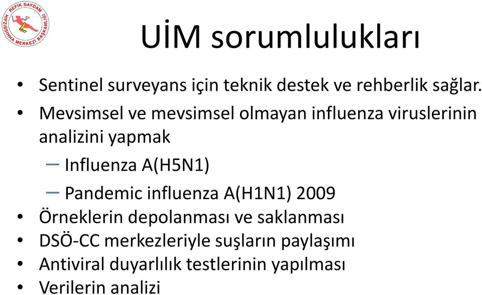 A(H5N1) Pandemic influenza A(H1N1) 2009 Örneklerin depolanması ve saklanması DSÖ-CC