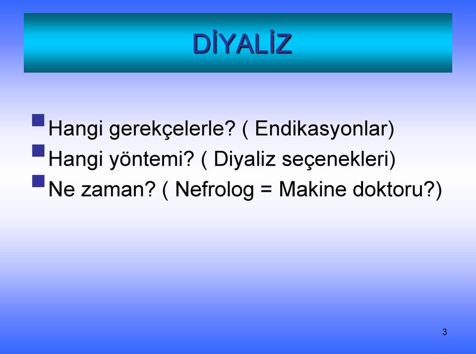 ( Diyaliz seçenekleri) Ne