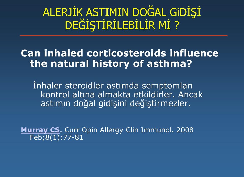 İnhaler steroidler astımda semptomları kontrol altına almakta etkildirler.