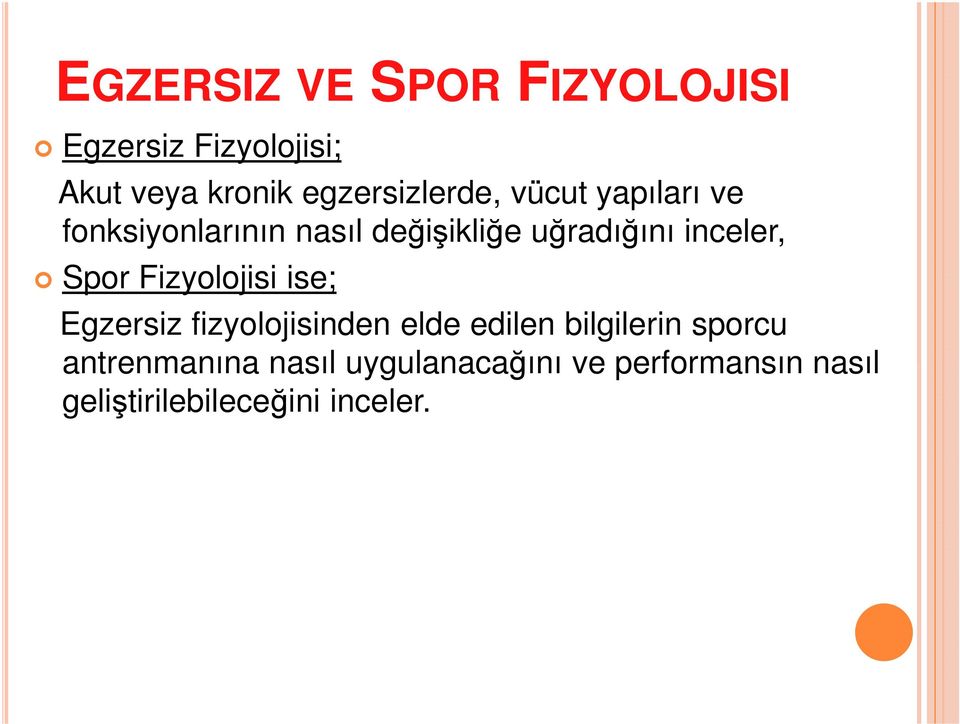 inceler, Spor Fizyolojisi ise; Egzersiz fizyolojisinden elde edilen bilgilerin