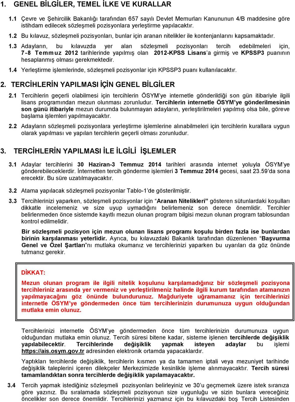 2 Bu kılavuz, sözleşmeli pozisyonları, bunlar için aranan nitelikler ile kontenjanlarını kapsamaktadır. 1.