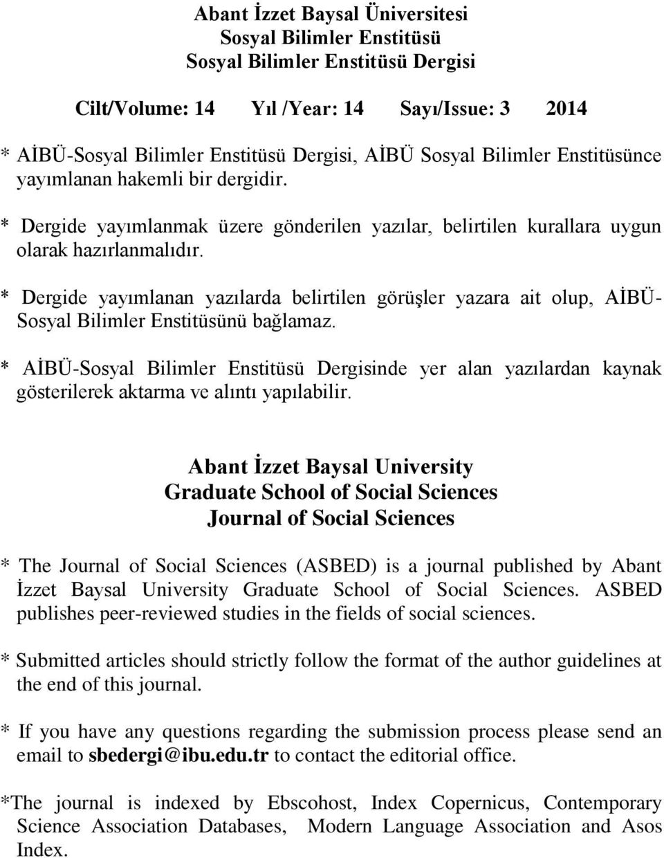Abant İzzet Baysal University Graduate School of Social Sciences Journal of Social Sciences * The Journal of Social Sciences (ASBED) is a journal published by Abant İzzet Baysal University Graduate