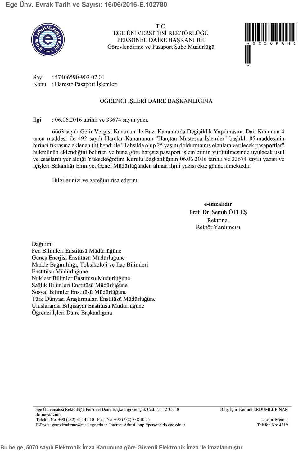 6663 sayılı Gelir Vergisi Kanunun ile Bazı Kanunlarda Değişiklik Yapılmasına Dair Kanunun 4 üncü maddesi ile 492 sayılı Harçlar Kanununun "Harçtan Müstesna İşlemler" başlıklı 85.