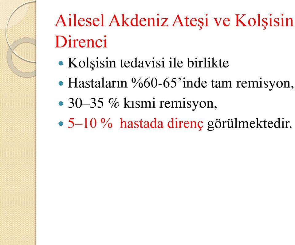 %60-65 inde tam remisyon, 30 35 % kısmi