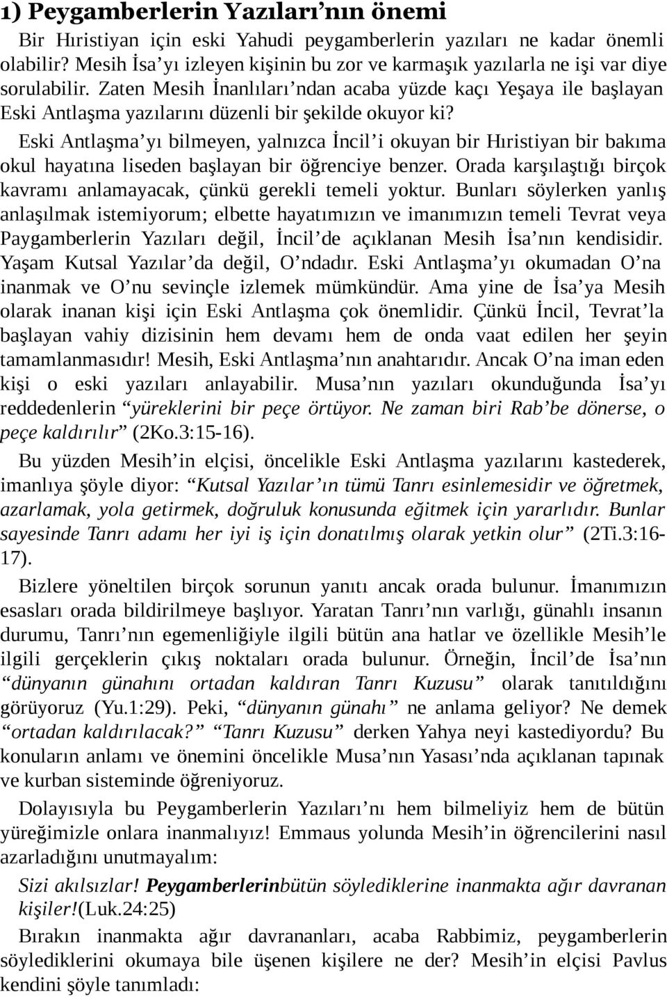 Zaten Mesih İnanlıları ndan acaba yüzde kaçı Yeşaya ile başlayan Eski Antlaşma yazılarını düzenli bir şekilde okuyor ki?