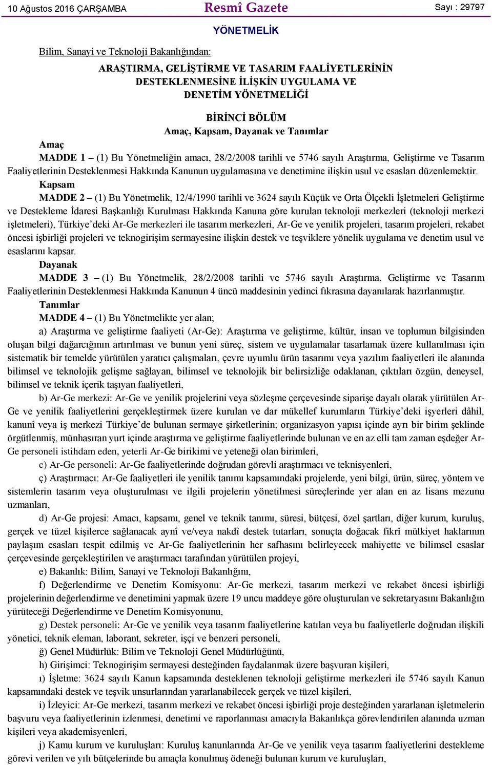 Hakkında Kanunun uygulamasına ve denetimine ilişkin usul ve esasları düzenlemektir.