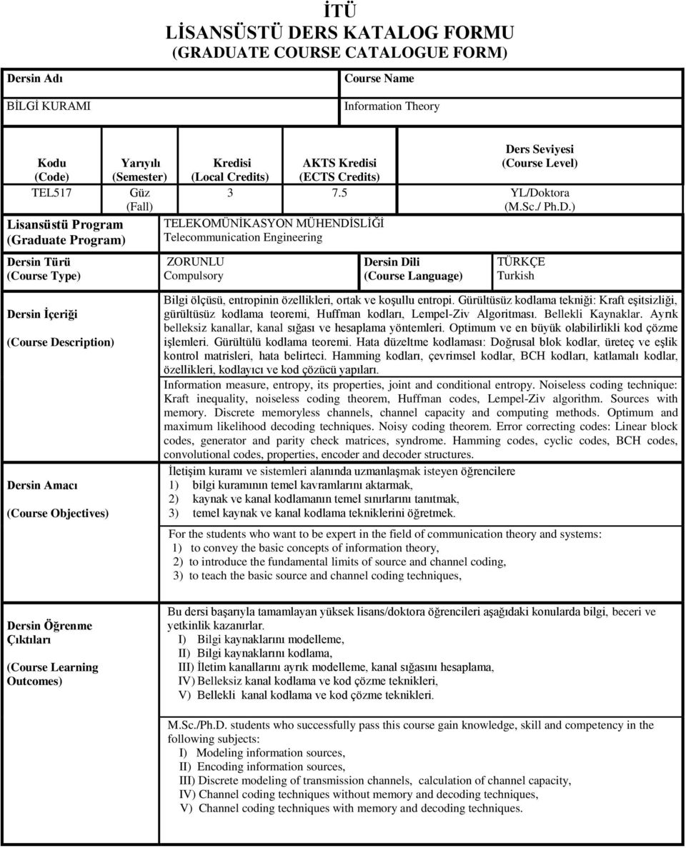 rs Seviyesi (Course Level) AKTS Kredisi (ECTS Credits) 3 7.5 YL/Do