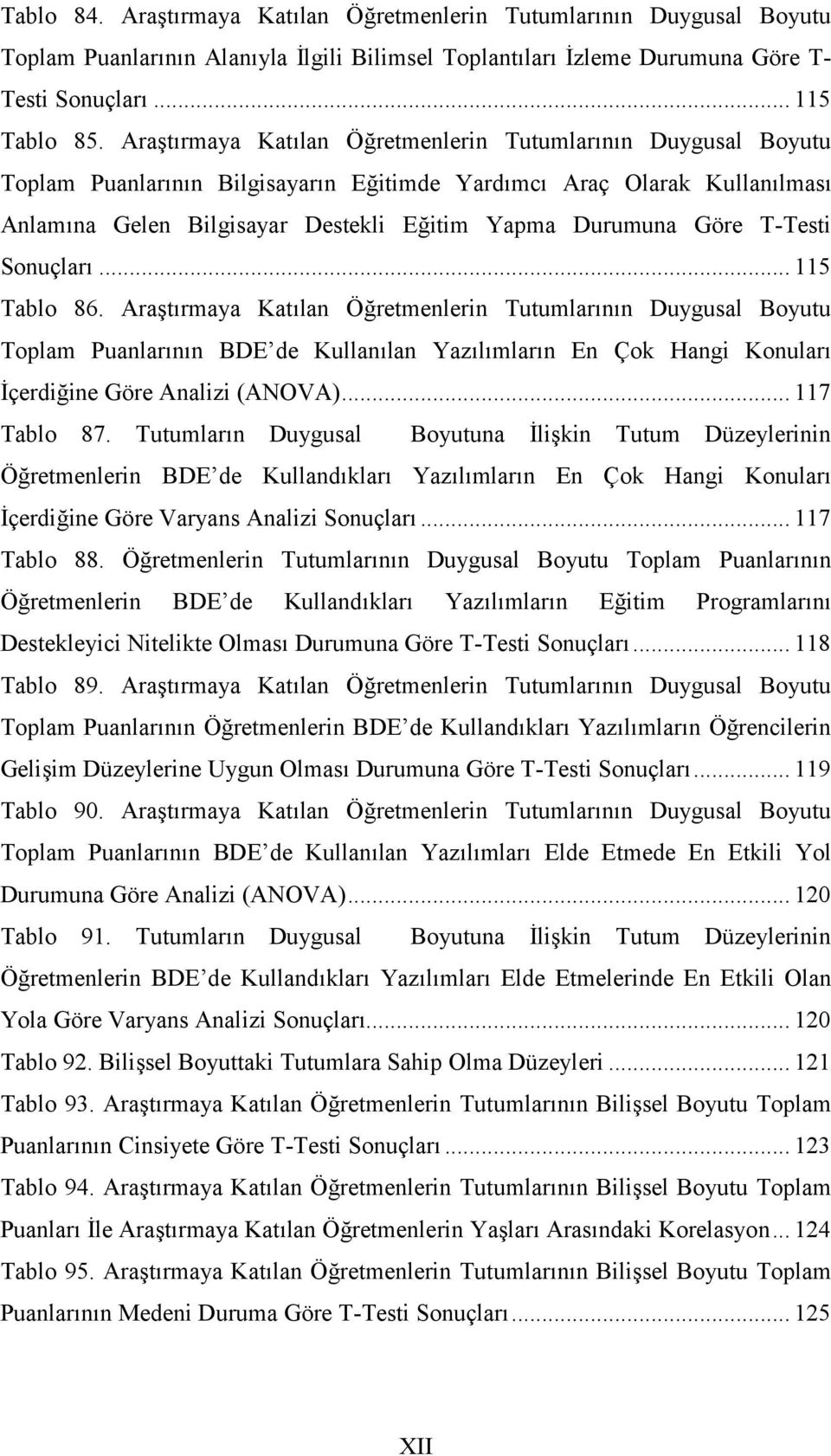 T-Testi Sonuçları... 115 Tablo 86.