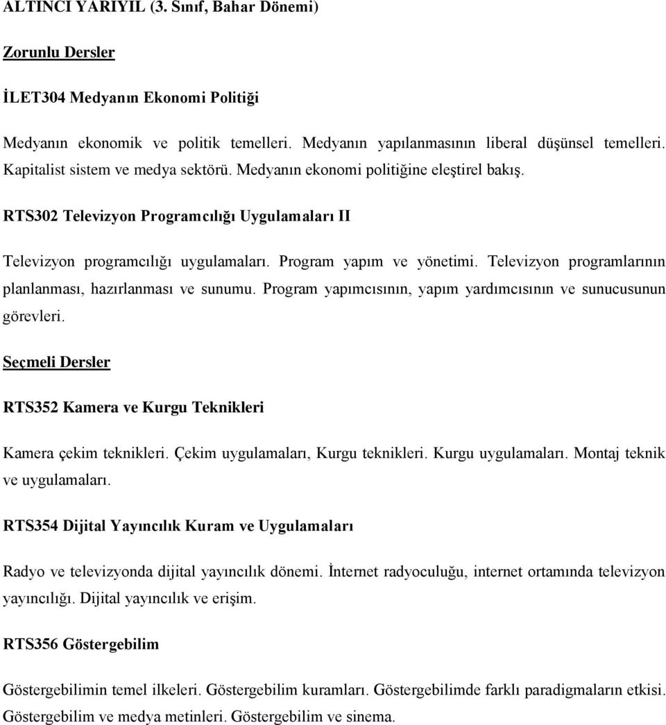 Televizyon programlarının planlanması, hazırlanması ve sunumu. Program yapımcısının, yapım yardımcısının ve sunucusunun görevleri.