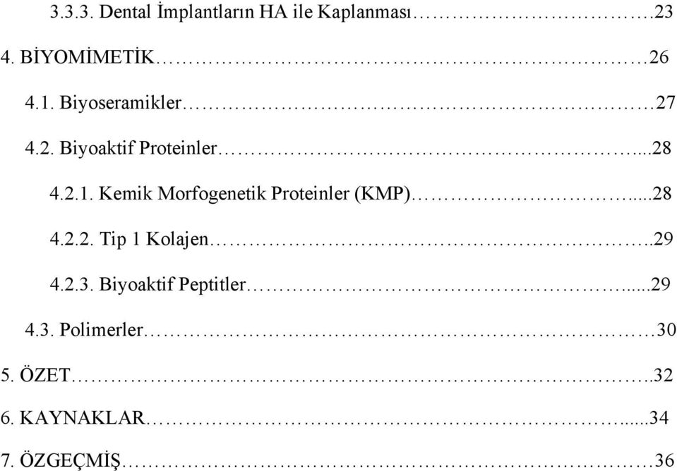 Kemik Morfogenetik Proteinler (KMP)...28 4.2.2. Tip 1 Kolajen..29 4.2.3.