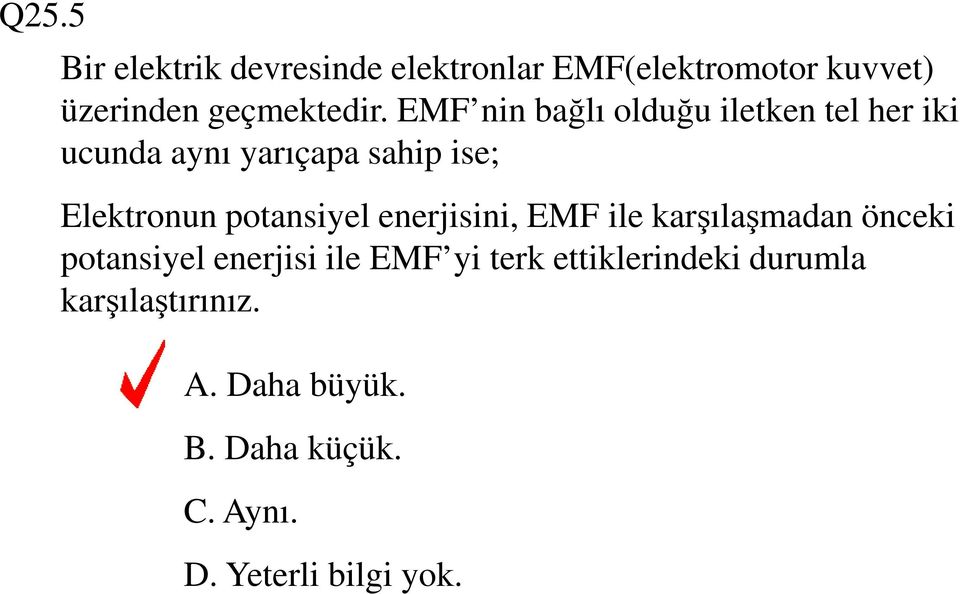 potansiyel enerjisini, EMF ile karşılaşmadan önceki potansiyel enerjisi ile EMF yi terk