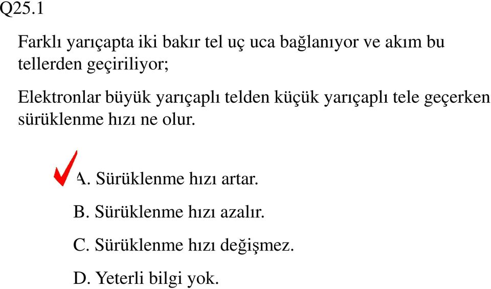 yarıçaplı tele geçerken sürüklenme hızı ne olur. A.