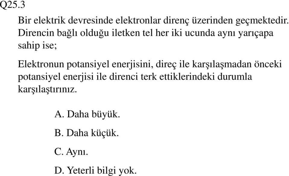 potansiyel enerjisini, direç ile karşılaşmadan önceki potansiyel enerjisi ile direnci