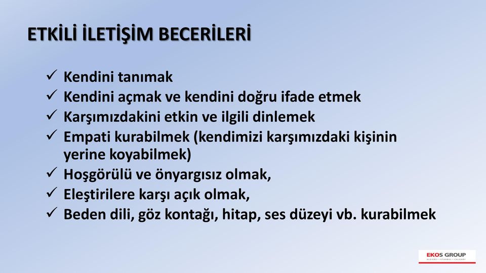 (kendimizi karşımızdaki kişinin yerine koyabilmek) Hoşgörülü ve önyargısız