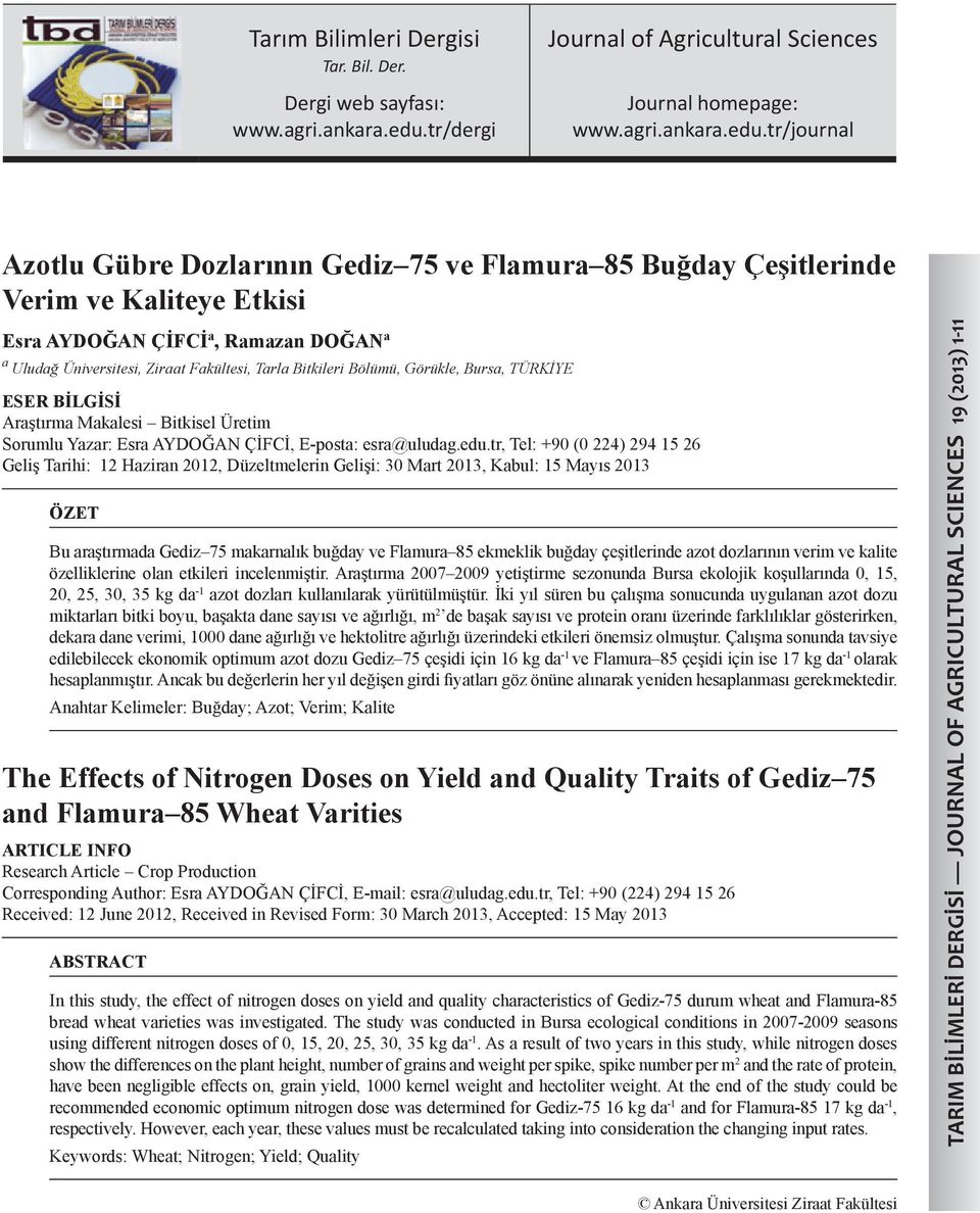tr/journal Azotlu Gübre Dozlarının Gediz 75 ve Flamura 85 Buğday lerinde Verim ve Kaliteye Etkisi Esra AYDOĞAN ÇİFCİ a, Ramazan DOĞAN a a Uludağ Üniversitesi, Ziraat Fakültesi, Tarla Bitkileri