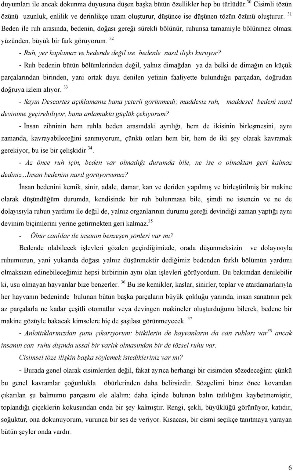 32 - Ruh, yer kaplamaz ve bedende değil ise bedenle nasıl ilişki kuruyor?