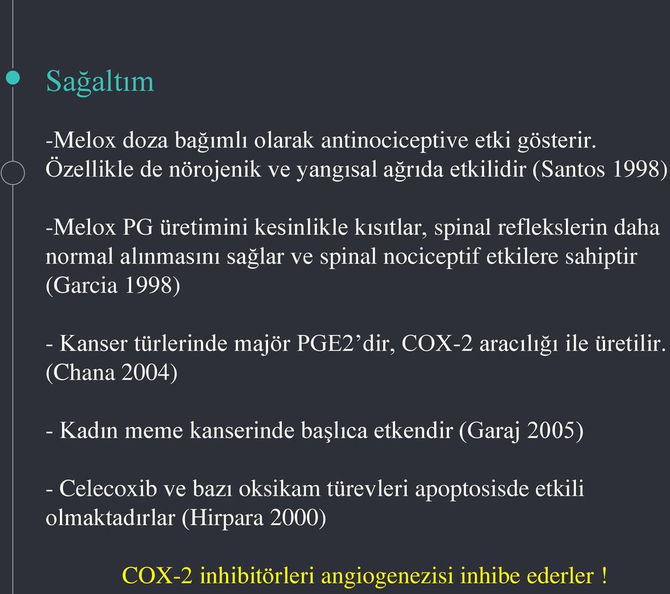 normal alınmasını sağlar ve spinal nociceptif etkilere sahiptir (Garcia 1998) - Kanser türlerinde majör PGE2 dir, COX-2 aracılığı ile