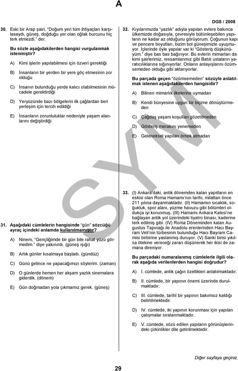 bölgelerin ilk çağlardan beri yerleşim için tercih edildiği E) İnsanların zorunluluklar nedeniyle yaşam alanlarını değiştirdiği 32.