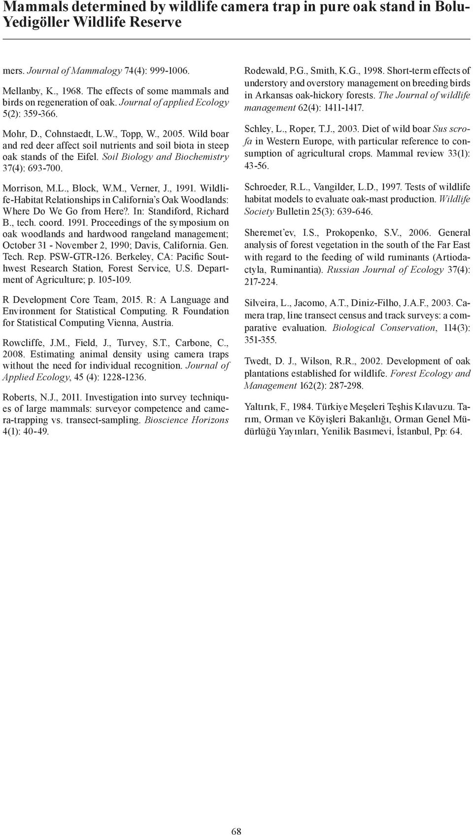 Wild boar and red deer affect soil nutrients and soil biota in steep oak stands of the Eifel. Soil Biology and Biochemistry 37(4): 693-700. Morrison, M.L., Block, W.M., Verner, J., 1991.