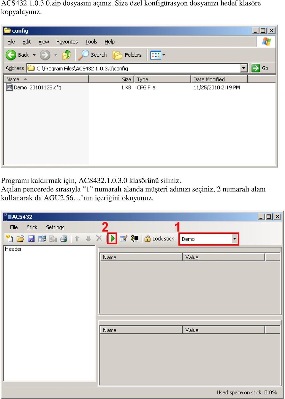 Programı kaldırmak için, ACS432.1.0.3.0 klasörünü siliniz.