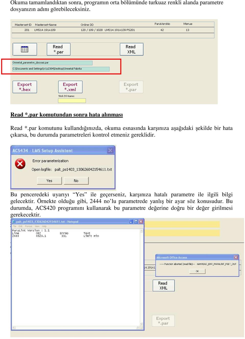 par komutunu kullandığınızda, okuma esnasında karşınıza aşağıdaki şekilde bir hata çıkarsa, bu durumda parametreleri kontrol etmeniz gereklidir.