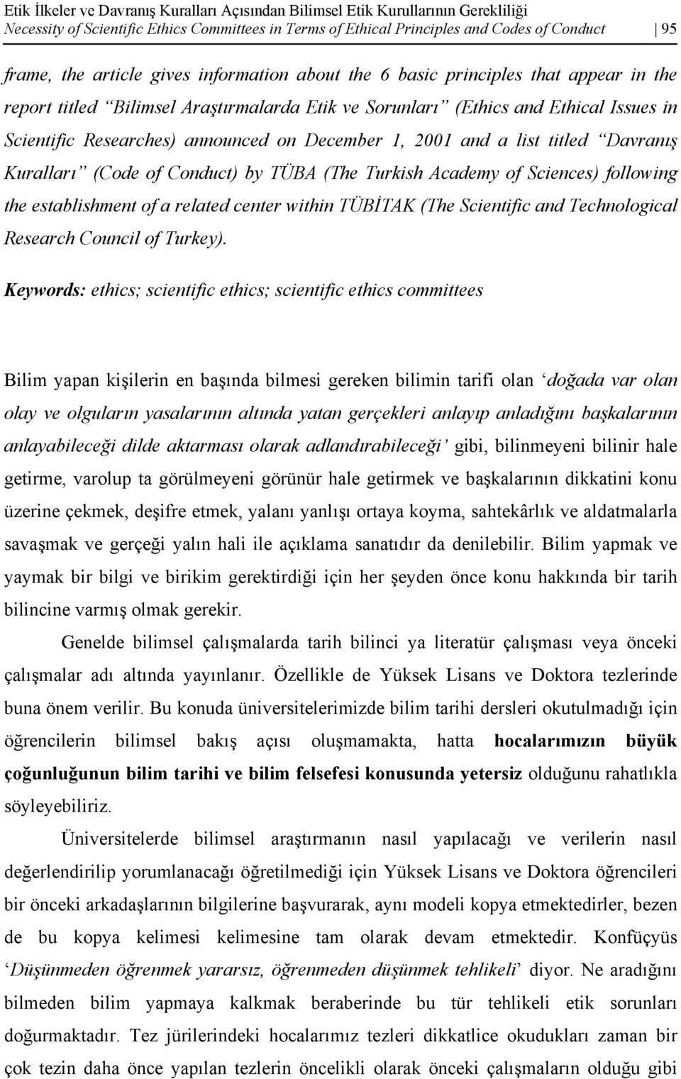 2001 and a list titled Davranış Kuralları (Code of Conduct) by TÜBA (The Turkish Academy of Sciences) following the establishment of a related center within TÜBİTAK (The Scientific and Technological