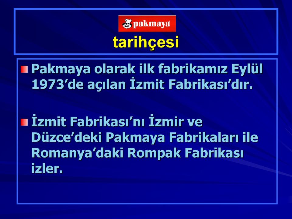 İzmit Fabrikası nı İzmir ve Düzce deki