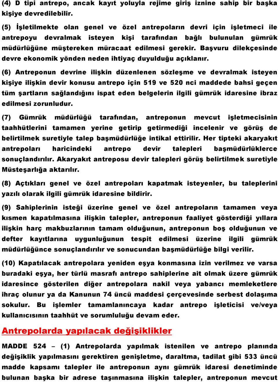 Başvuru dilekçesinde devre ekonomik yönden neden ihtiyaç duyulduğu açıklanır.