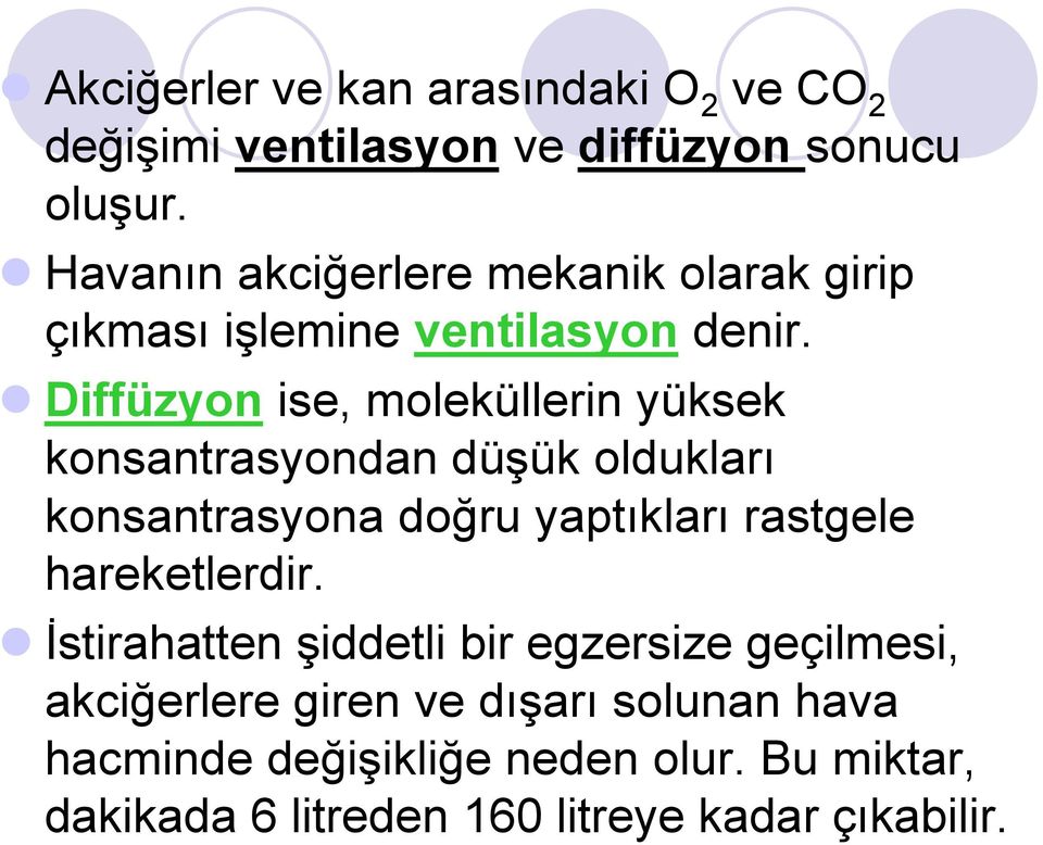 Diffüzyon ise, moleküllerin yüksek konsantrasyondan düşük oldukları konsantrasyona doğru yaptıkları rastgele