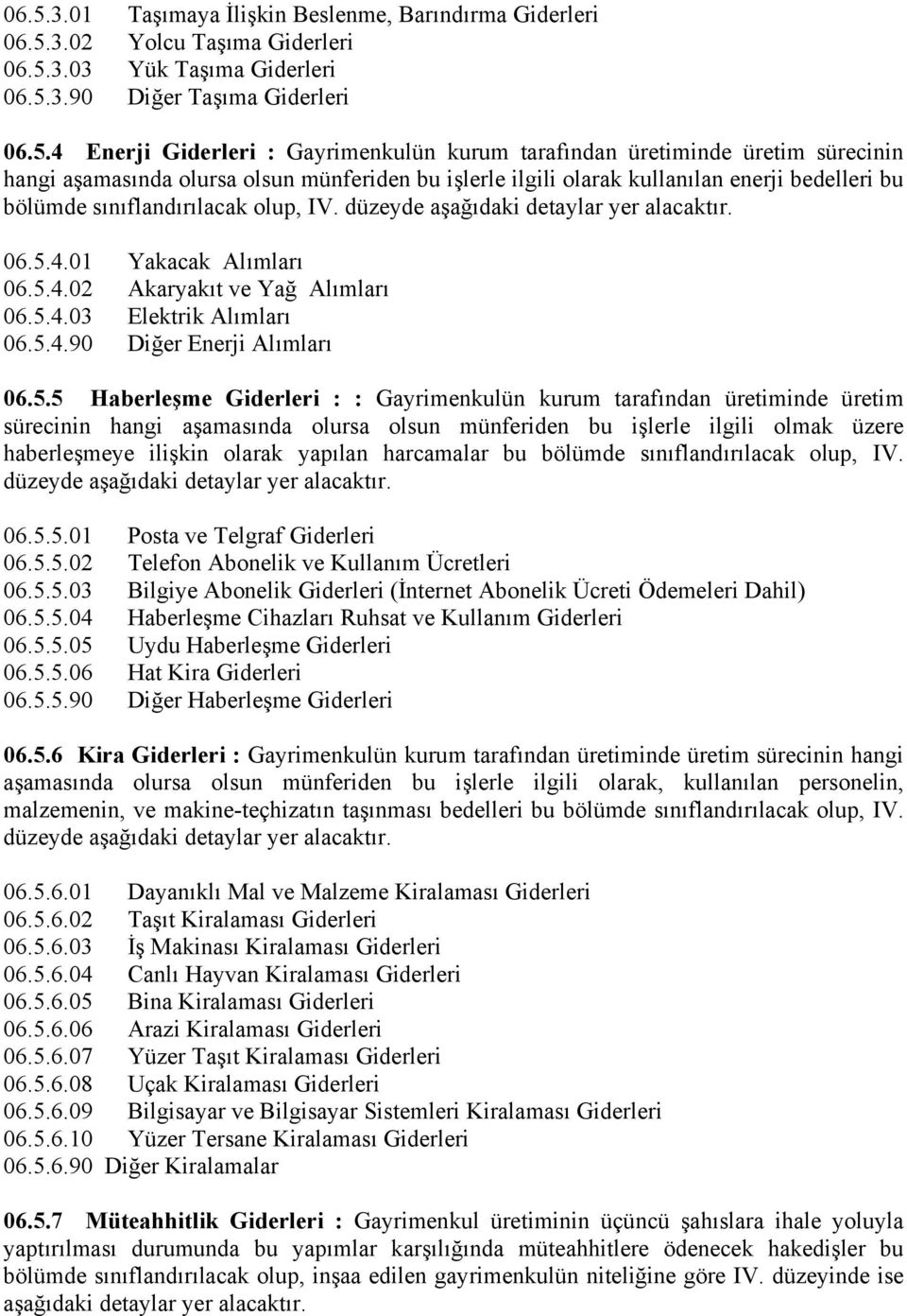 düzeyde aşağıdaki detaylar yer alacaktır. 06.5.