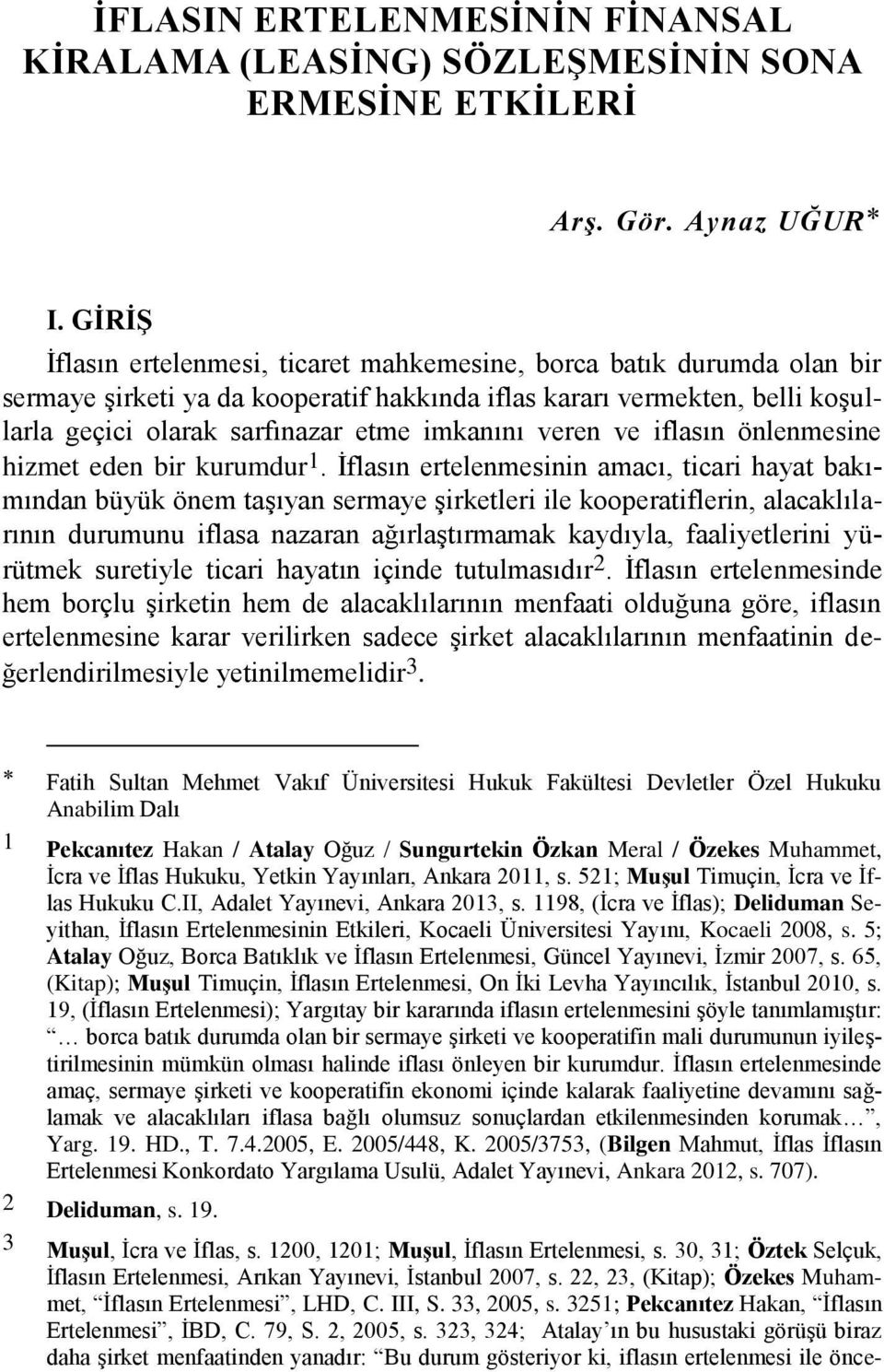 veren ve iflasın önlenmesine hizmet eden bir kurumdur 1.