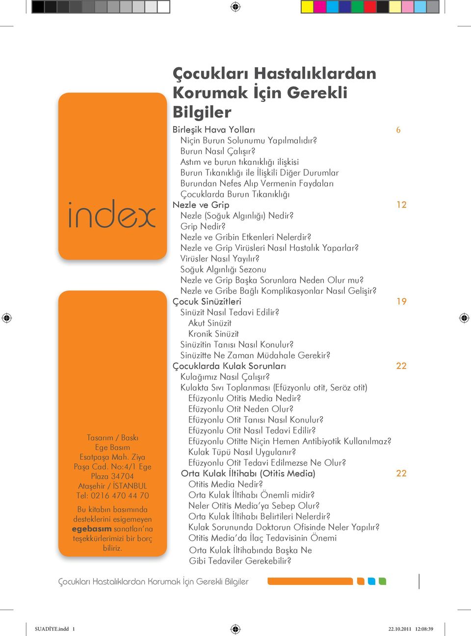 Çocukları Hastalıklardan Korumak İçin Gerekli Bilgiler Birleşik Hava Yolları Niçin Burun Solunumu Yapılmalıdır? Burun Nasıl Çalışır?