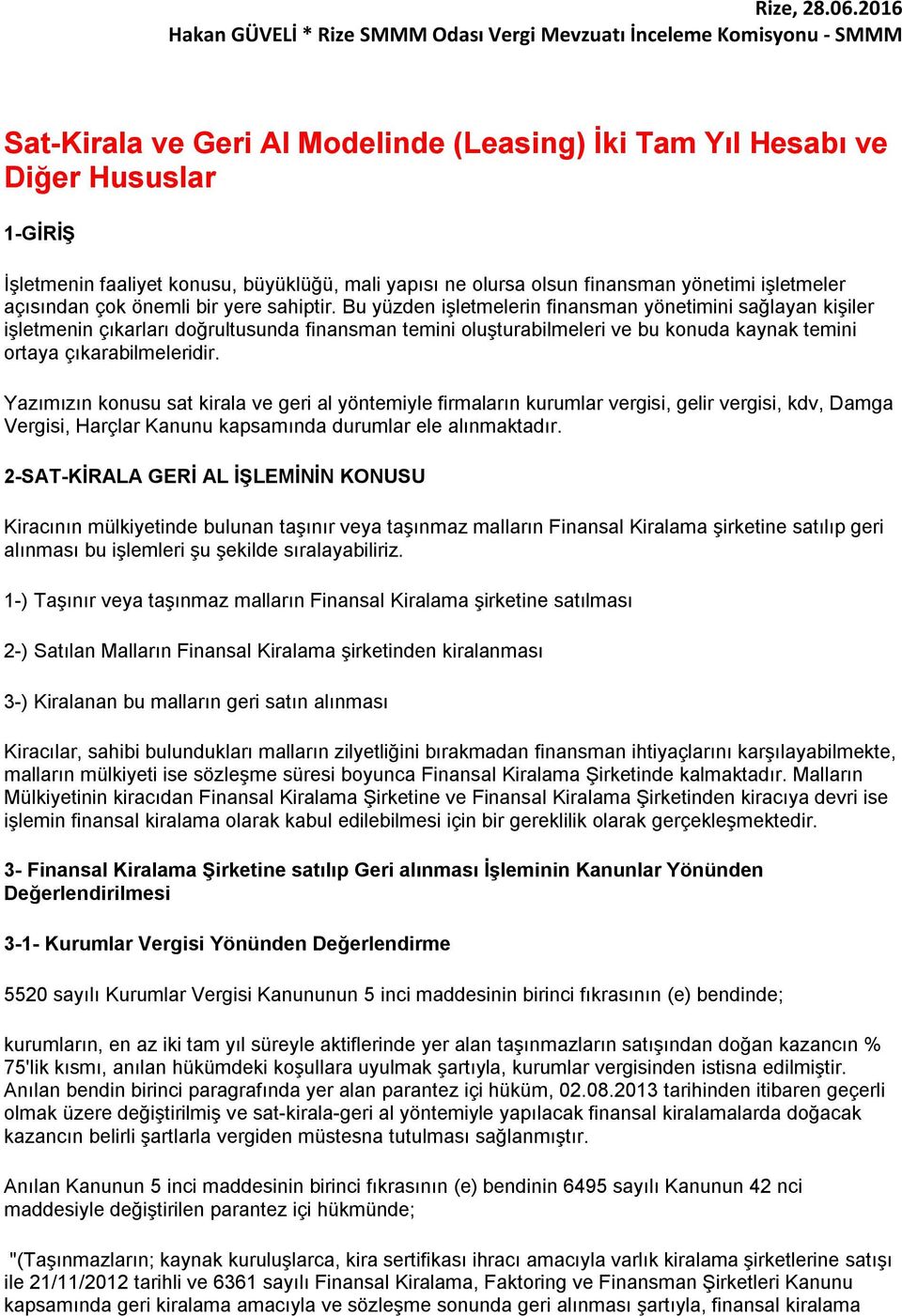 büyüklüğü, mali yapısı ne olursa olsun finansman yönetimi işletmeler açısından çok önemli bir yere sahiptir.